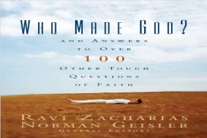 Who made God: and answers to over 100 other tough questions of faith